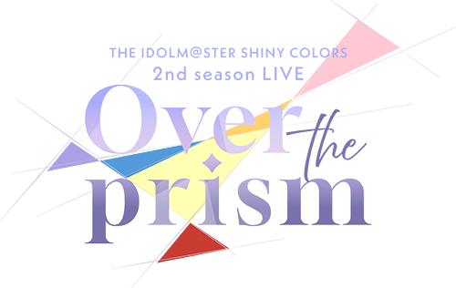 THE IDOLM@STER SHINY COLORS 2nd season LIVE Over the prism